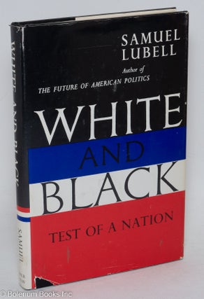 Cat.No: 75517 White and black: test of a nation. Samuel Lubell