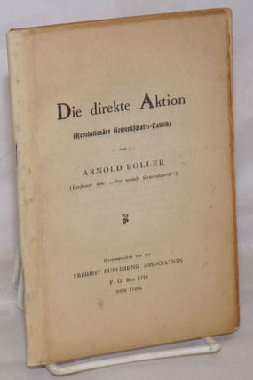 Cat.No: 7554 Die direkte Aktion (Revolutionãre Gewerkschafts-Taktik). Arnold Roller,...