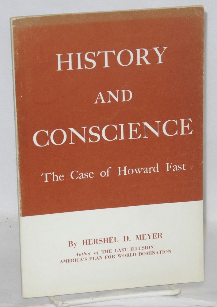 Cat.No: 7557 History and conscience: the case of Howard Fast. Hershel D. Meyer.