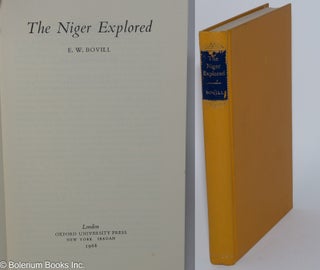 Cat.No: 75604 The Niger explored. E. W. Bovill