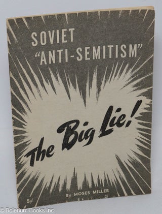 Cat.No: 7563 Soviet 'anti-Semitism': the big lie. Moses Miller