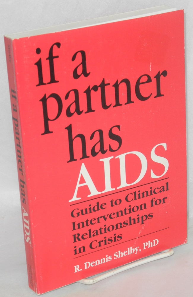 Cat.No: 75748 If a partner has AIDS: guide to clinical intervention for relationships in crisis. R. Dennis Shelby.