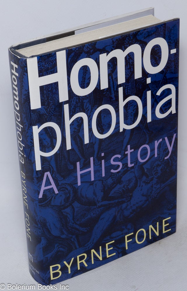 Cat.No: 75749 Homophobia; a history. Byrne Fone.