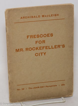 Cat.No: 7586 Frescoes for Mr. Rockefeller's city. Archibald MacLeish