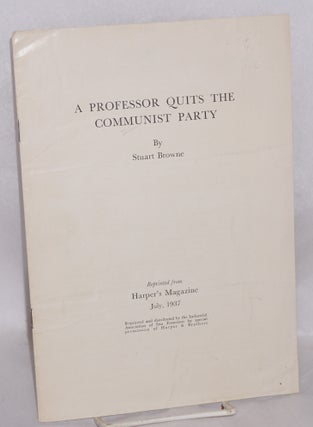 Cat.No: 75980 A Professor Quits the Communist Party: Reprint from Harper's Magazine,...