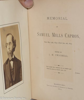 Memorial of Samuel Mills Capron, born May 15th, 1832.--Died Jan. 4th, 1874