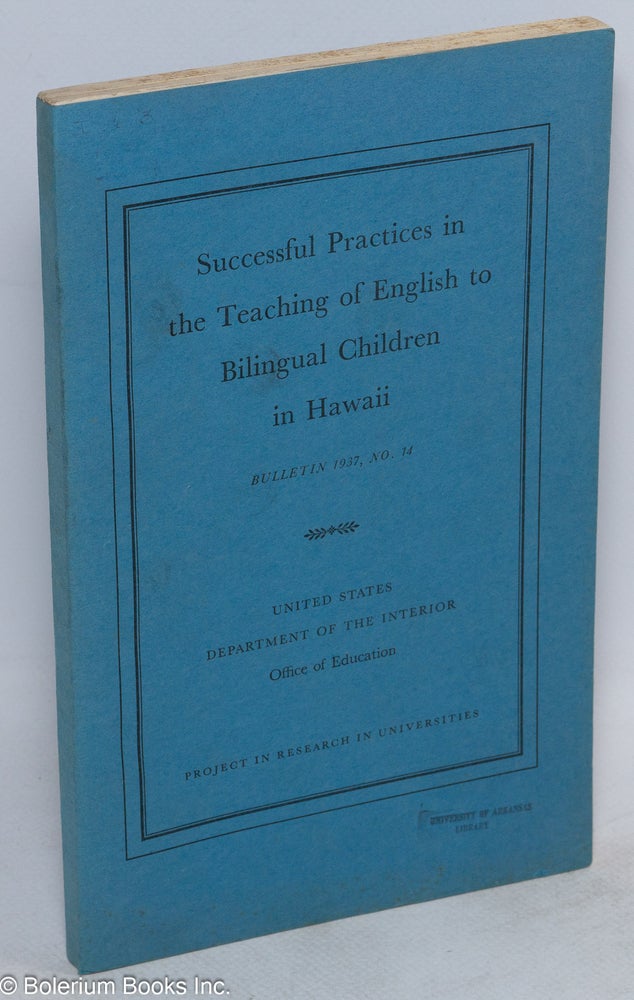 Cat.No: 76136 Successful practices in the teaching of English to bilingual children in Hawaii. Willis B. Coale, Madorah E. Smith, Hitsuichi Matsuoka.