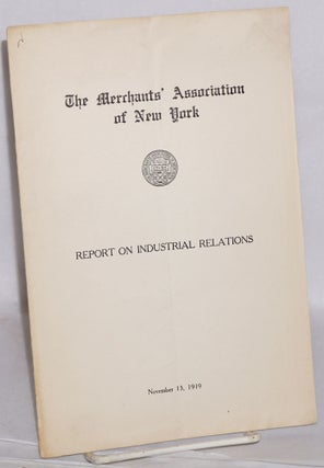 Cat.No: 7621 Report on industrial relations. Merchants' Association of New York