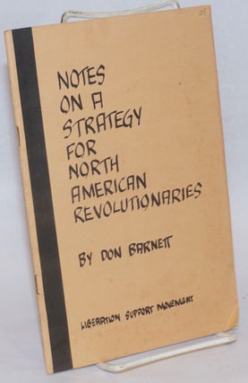 Cat.No: 76220 Notes on a strategy for North America revolutionaries. Don Barnett