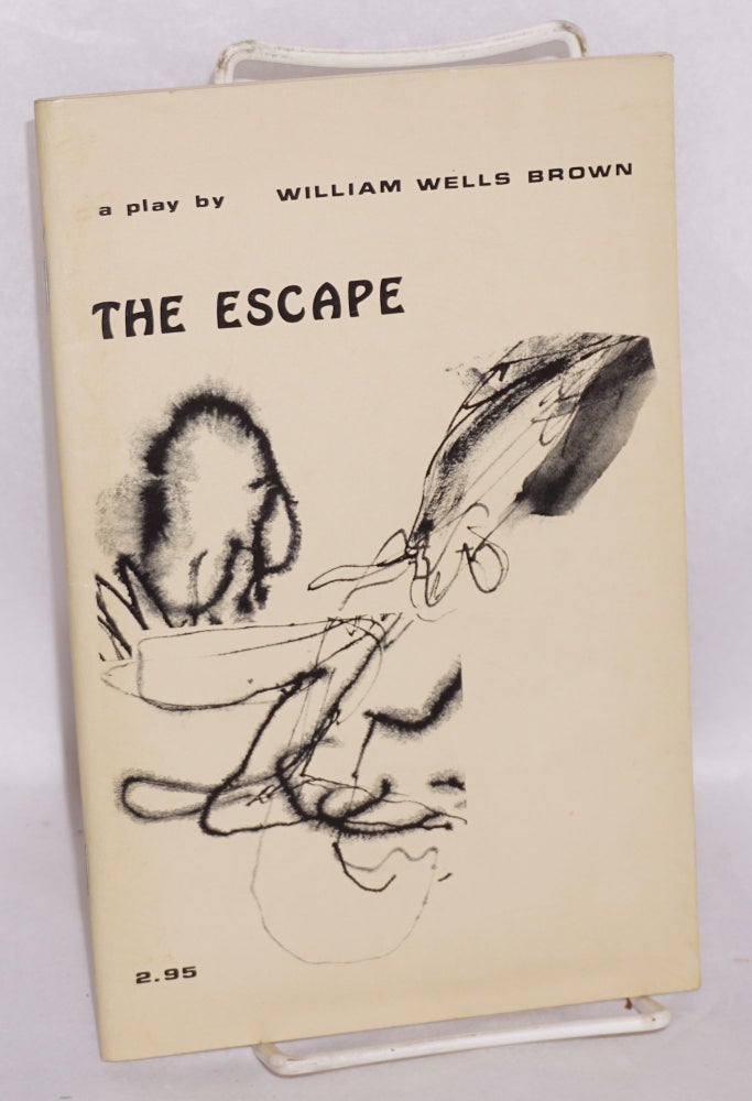 Cat.No: 76265 The Escape: or a leap for freedom, a drama in five acts. William Wells Brown.