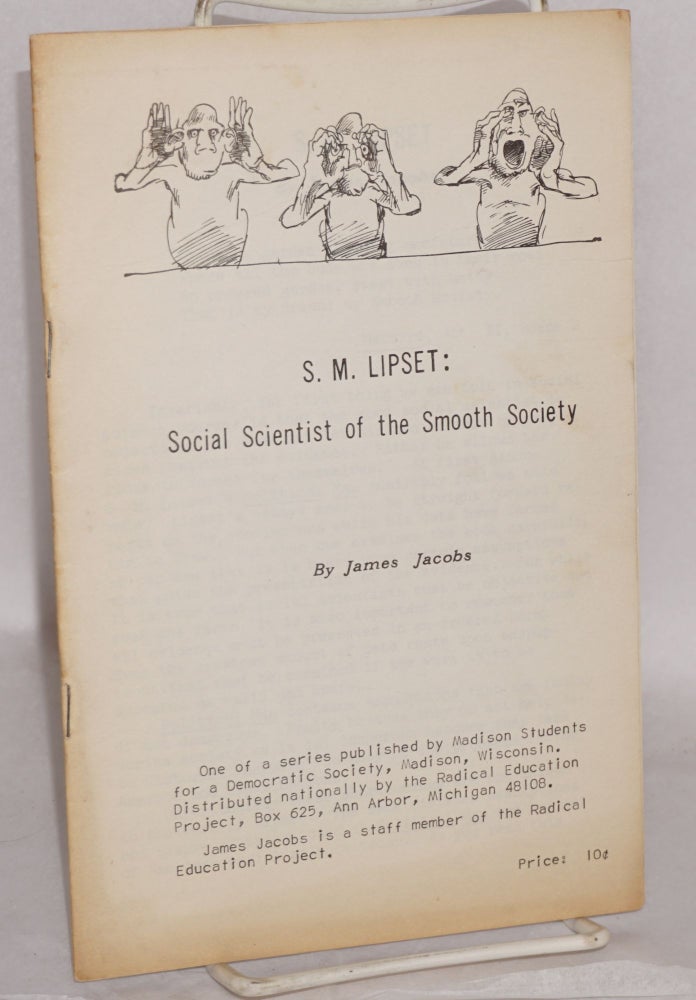 Cat.No: 76266 S.M. Lipset: social scientist of the smooth society. James Jacobs.