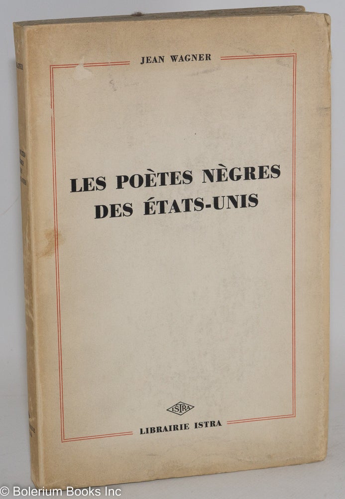 Cat.No: 76328 Les poètes nègres des États-Unis; le sentiment racial et religieux dans la poésie de P. L. Dunbar à L. Hughes (1890-1940). Jean Wagner.
