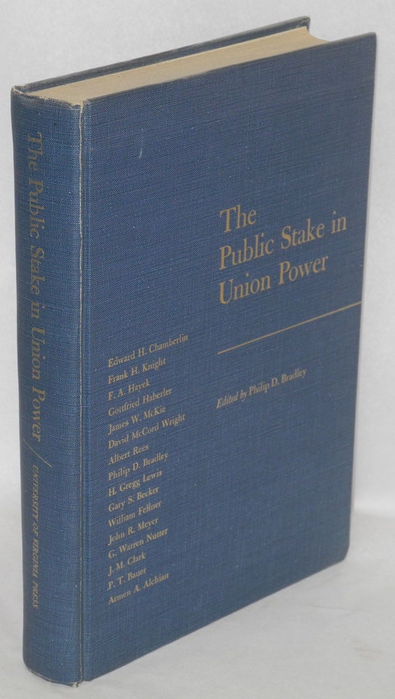 Cat.No: 76456 The public stake in union power. Philip D. Bradley, ed.