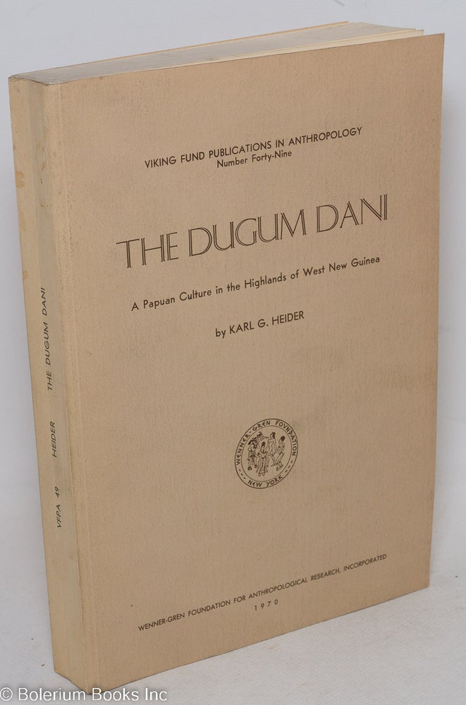 Cat.No: 76469 The Dugum Dani: a Papuan culture in the Highlands of West New Guinea. Karl G. Heider.