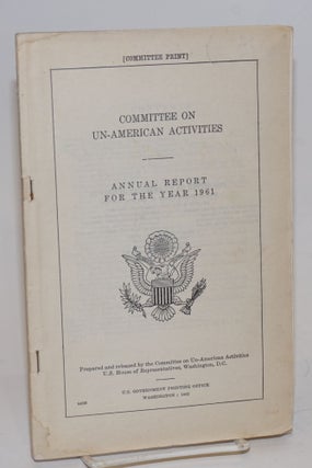 Cat.No: 76475 Committee on Un-American Activities, annual report for the year 1961....