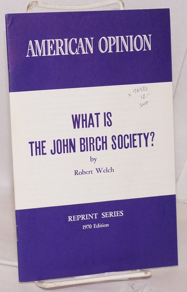 Cat.No: 76888 What is the John Birch Society? Robert Welch.