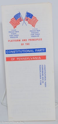Cat.No: 76925 Platform and principles of the Constitutional Party of Pennsylvania....