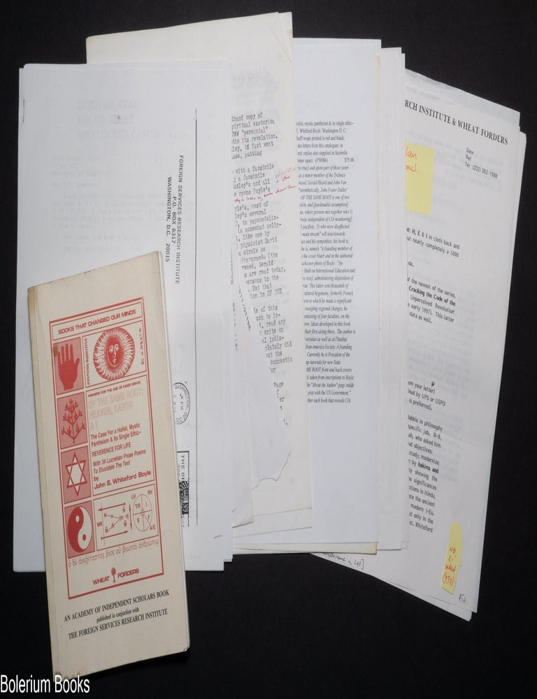 Cat.No: 76986 Of the same root: heaven, earth & I; the case for a holist, mystic pantheism & its single ethic-- reverence for life. With 34 Lucretian prose poems to elucidate the text by John E. Whitford Boyle. John Whitford Boyle, Vedanta, the CIA, text, subtext.