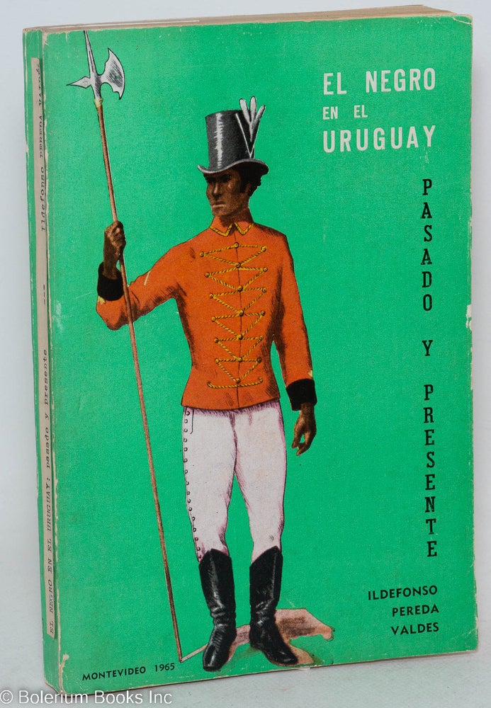 Cat.No: 77050 El Negro en el Uruguay pasado y presente; revista del Instituto Histórico y Geográfico del Urugual, XXV. Ildefonso Pereda Valdes.