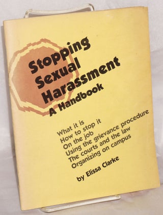 Cat.No: 77098 Stopping sexual harassment; a handbook. Elissa Clarke, Enid Eckstein Jane...