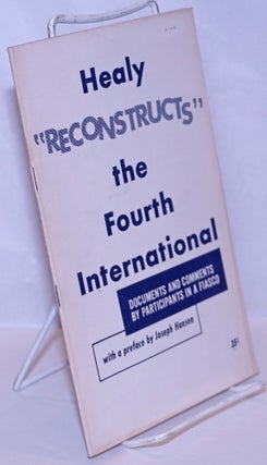 Cat.No: 77245 Healy "reconstructs" the Fourth International; documents and comments by...
