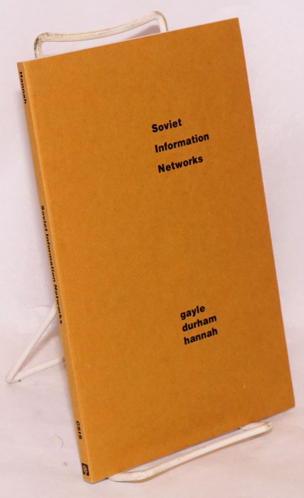 Cat.No: 77598 Soviet information networks, preface by David M. Abshire, foreword by Leonard Schapiro. Gayle Durham Hannah.