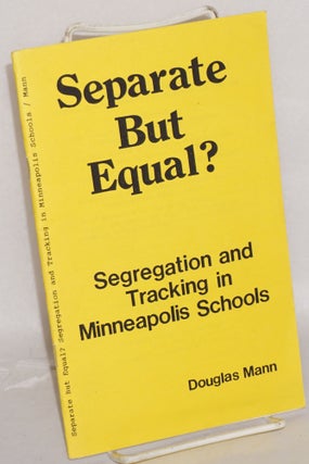 Cat.No: 77774 Separate but equal? Segregation and tracking in Minneapolis schools....
