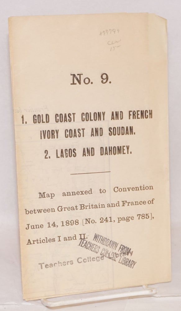 Cat.No: 77799 1. Gold Coast colony and French Ivory coast and Soudan. 2. Lagos and Dahomey No. 9, Map annexed to Convention between Great Britain and France of June 14, 1898 [No. 241, page 785], Articles I and II (map number 1 only)