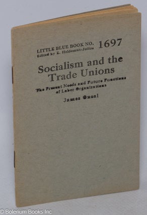 Cat.No: 77821 Socialism and the trade unions; the present needs and future functions of...