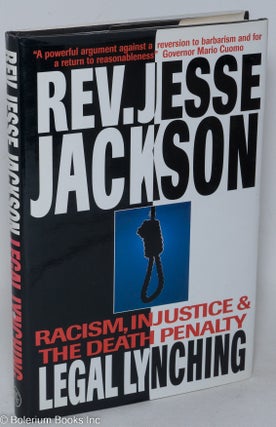 Cat.No: 77827 Legal lynching; racism, injustice and the death penalty. Jesse Jackson,...