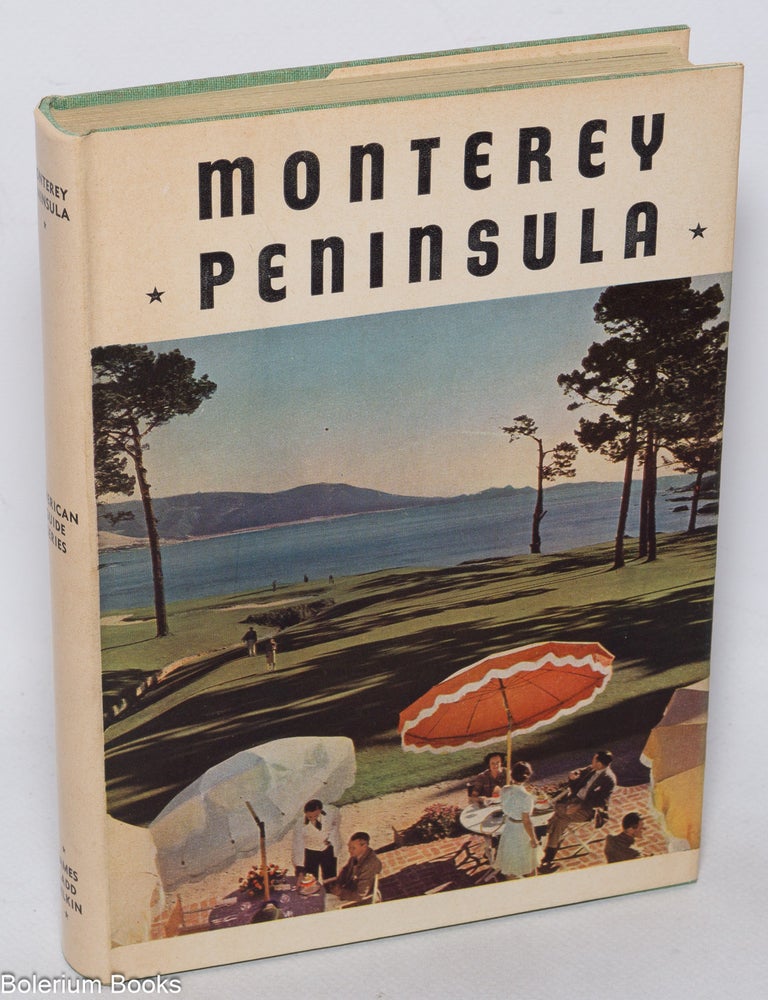 Cat.No: 77907 Monterey Peninsula compiled by workers of the writers' program of the Work Projects Administration in Northern California. Federal Writers' Project Work Projects Administration, Sibyl Anikeyev Brett Weston, Mallette Dean, Howard B. Hoffman.