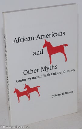 African-Americans and other myths; confusing racism with cultural diversity