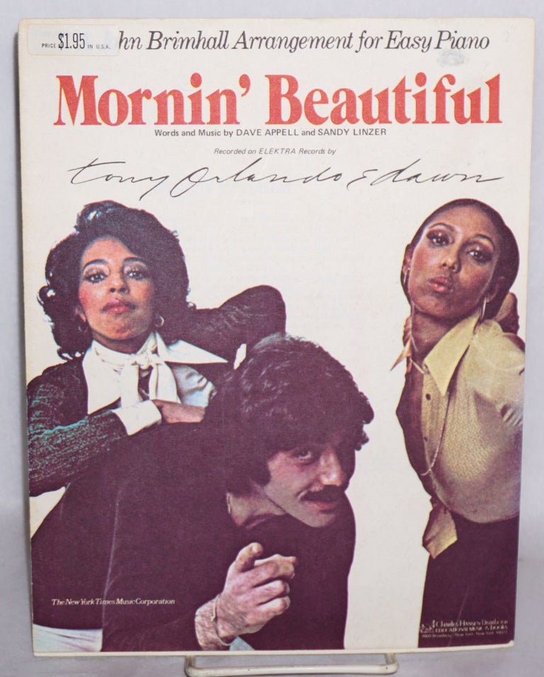 Cat.No: 78157 Mornin' beautiful: [sheet music] recorded on Elektra records by Tony Orlando & Dawn. John Bramhall arrangement for easy piano. Dave Appell, words and music Sandy Linzer.