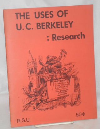Cat.No: 78179 The uses of U.C. Berkeley: research. Radical Student Union. Research-Action...