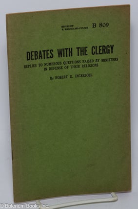 Cat.No: 78214 Debates with the clergy: replies to numerous questions raised by ministers...