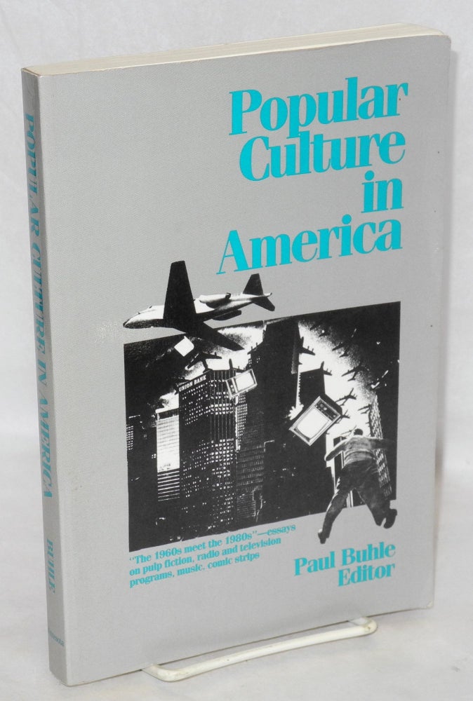 Cat.No: 78511 Popular culture in America. Paul Buhle, ed.