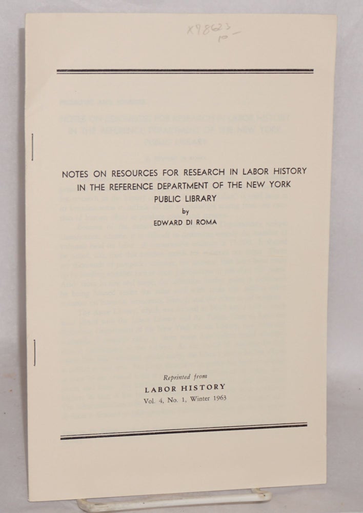 Cat.No: 78623 Notes on resources for research in labor history in the reference department of the New York Public Library. Edward Di Roma.