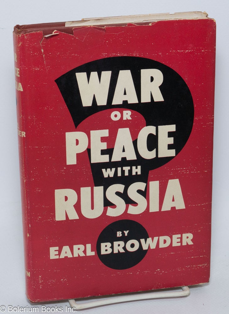 Cat.No: 78637 War or peace with Russia? Earl Browder.