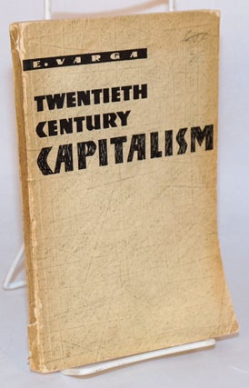 Cat.No: 78684 Twentieth Century capitalism. E. Varga, Eugen