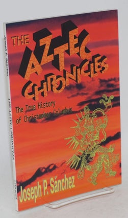 Cat.No: 78705 The Aztec chronicles; the true story of Christopher Columbus as narrated by...
