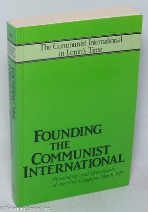 Cat.No: 78712 Founding the communist international; proceedings and documents of the...
