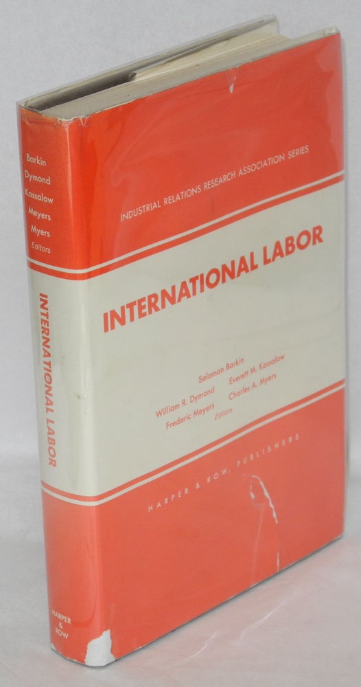 Cat.No: 78731 International labor. Solomon Barkin, eds, Frederic Meyers Charles A. Myers, Everett M. Kassalow, William Dymond, and.