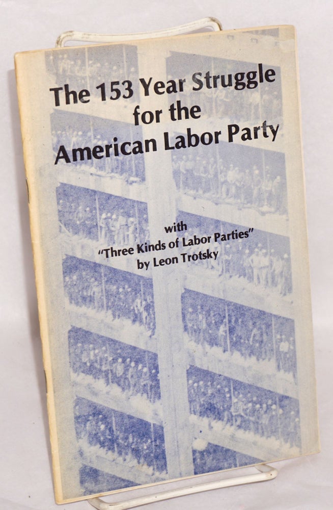 Cat.No: 78755 The 153 year struggle for the American Labor Party, with