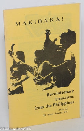 Cat.No: 78799 Makibaka! Revolutionary literature from the Philippines. E. San Juan, ed, Jr
