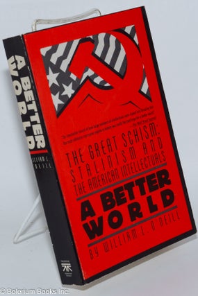 Cat.No: 78865 A Better World; The Great Schism: Stalinism and the American Intellectuals....