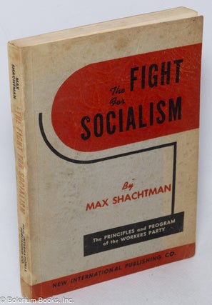 Cat.No: 78888 The fight for socialism; the principles and program of the Workers Party....