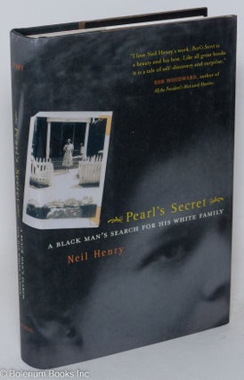 Cat.No: 78942 Pearl's secret; a black man's search for his white family. Neil Henry