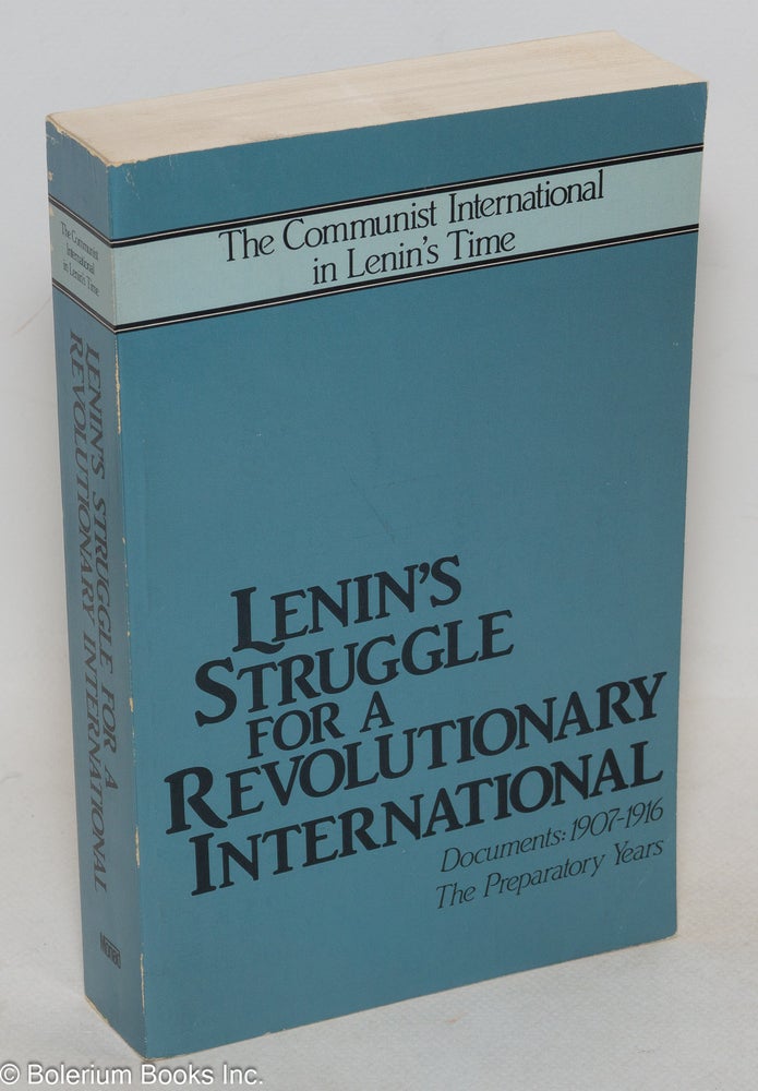 Cat.No: 78949 Lenin's Struggle for a Revolutionary International; Documents: 1907 - 1916, the preparatory years. John Riddell.