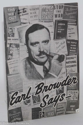 Cat.No: 78979 Earl Browder says - [cover title]. Earl Browder