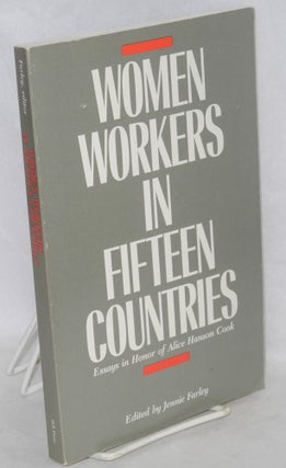 Cat.No: 78996 Women workers in fifteen countries, essays in honor of Alice Hanson Cook....